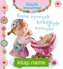 Küçük Hanımlar / Rana Oyuncak Bebeğiyle Oynuyor