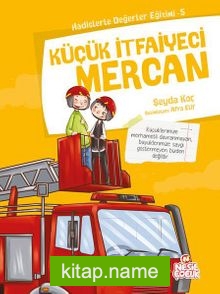 Küçük İtfaiyeci Mercan / Hadislerle Değerler Eğitimi 5