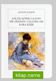 Küçük Köpekli Kadın / Bir Hekimin Yaşadıkları / Kara Keşiş (Cep Boy) (Tam Metin)