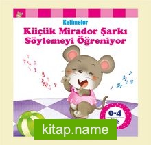 Küçük Mirador Şarkı Söylemeyi Öğreniyor / Kelimeler