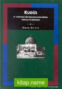 Kudüs 17. Yüzyılda Bir Osmanlı Sancağında Toplum ve Ekonomi