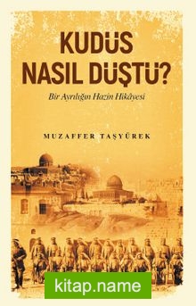 Kudüs Nasıl Düştü?