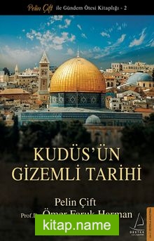 Kudüs’ün Gizemli Tarihi