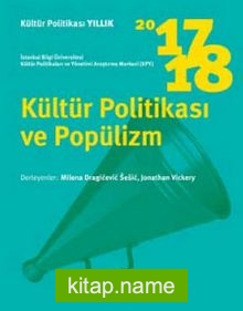 Kültür Politikası Yıllık 2017-2018 / Kültür Politikası ve Popülizm