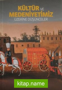 Kültür ve Medeniyetimiz Üzerine Düşünceler