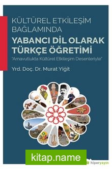 Kültürel Etkileşim Bağlamında Yabancı Dil Olarak Türkçe Öğretimi