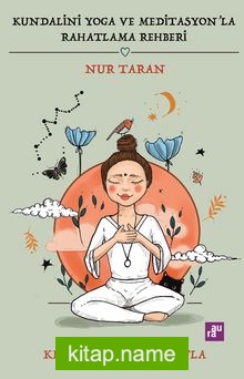 Kundalini Yoga ve Meditasyon’la Rahatlama Rehberi