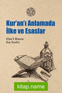 Kur-an’ı Anlamada İlke ve Esaslar