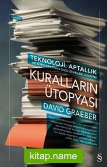 Kuralların Ütopyası – Teknoloji, Aptallık ve Bürokrasinin Gizli Zevkleri Üzerine