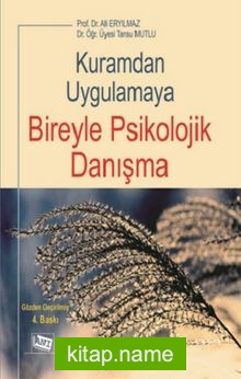 Kuramdan Uygulamaya Bireyle Psikolojik Danışma