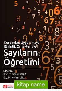 Kuramdan Uygulamaya Etkinlik Örnekleriyle Sayıların Öğretimi