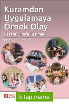 Kuramdan Uygulamaya Örnek Olay: Yaşamı Sınıfa Taşımak