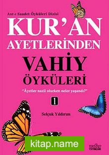 Kur’an Ayetlerinden Vahiy Öyküleri -1