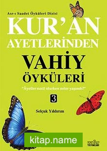 Kur’an Ayetlerinden Vahiy Öyküleri -3