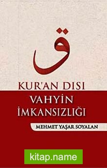 Kur’an Dışı Vahyin İmkansızlığı