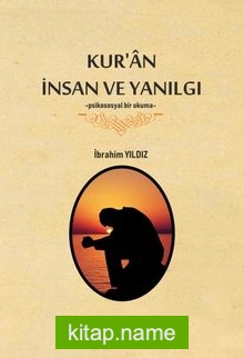 Kur’an İnsan Ve Yanılgı Psikososyal Bir Okuma