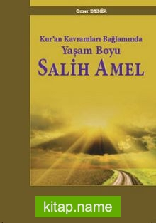 Kur’an Kavramları Bağlamında Yaşam  Boyu Salih Amel