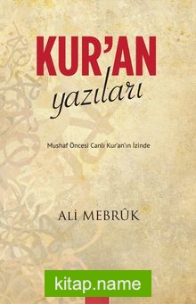 Kur’an Yazıları Mushaf Öncesi Canlı Kur’an’ın İzinde