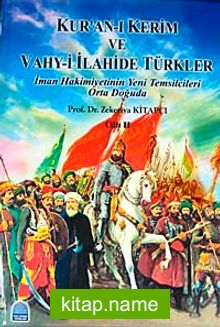 Kur’an-ı Kerim ve Vahy-i İlahide Türkler Cilt 2  İman Hakimiyetinin Yeni Temsilcileri Orta Doğuda