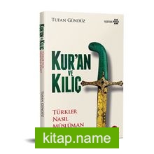 Kur’an ve Kılıç Türkler Nasıl Müslüman Oldu? (Ciltli)