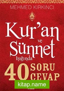 Kur’an ve Sünnet Işığında 40 Soru 40 Cevap