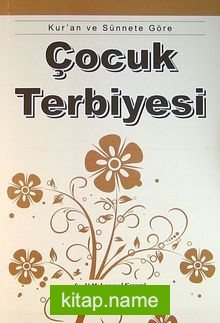 Kur’an ve Sünnete Göre Çocuk Terbiyesi