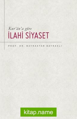 Kur’an’a Göre İlahi Siyaset