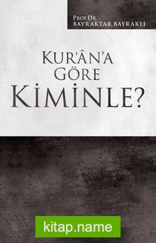 Kur’an’a Göre Kiminle?