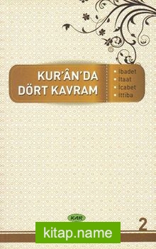 Kur’an’da Dört Kavram 2. Cilt   İbadet, İtaat, İcabet, İttiba