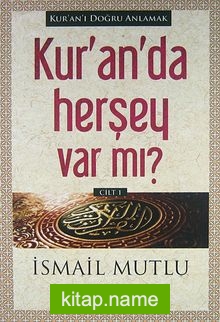 Kur’an’da Herşey Var mı? (Cilt 1)