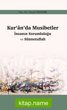 Kur’an’da Musibetler İnsanın Sorumluğu ve Sünnetullah