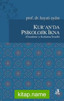 Kur’an’da Psikolojik İkna (Özendirme ve Korkutma Temelli)