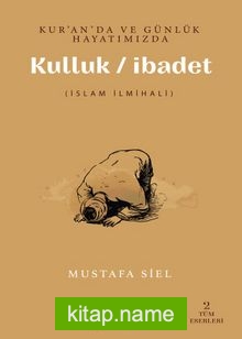 Kur’an’da ve Günlük Hayatımızda Kulluk / İbadet