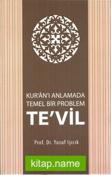 Kuran’ı Anlamada Temel Bir Problem Te’vil