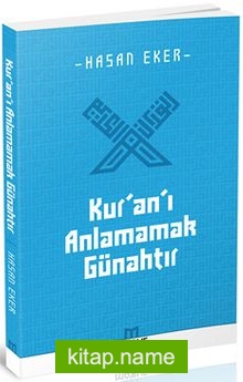 Kur’an’ı Anlamamak Günahtır