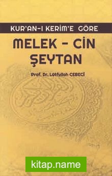 Kur’an’ı Kerim’e Göre: Melek, Cin, Şeytan