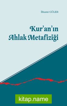 Kur’an’ın Ahlak Metafiziği