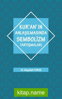 Kur’an’ın Anlaşılmasında Sembolizm Tarışmaları