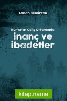 Kur’an’ın Geliş Ortamında İnanç ve İbadetler