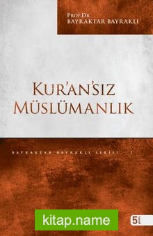 Kur’an’sız Müslümanlık