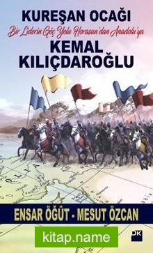 Kureşan Ocağı  Bir Liderin Göç Yolu Horasan’dan Anadolu’ya Kemal Kılıçdaroğlu