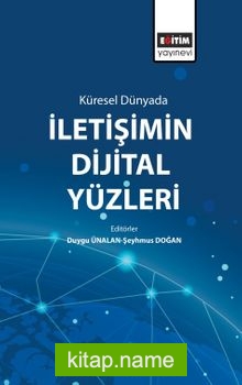 Küresel Dünyada İletişimin Dijital Yüzleri