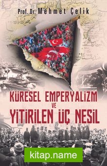 Küresel Emperyalizm ve Yitirilen Üç Nesil