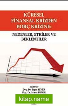 Küresel Finansal Krizden Borç Krizine: Nedenler, Etkiler ve Beklentiler