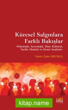 Küresel Salgınlara Farklı Bakışlar  Psikolojik, Sosyolojik, Dinî, Kültürel, Tarihi, Hukuki ve Siyasi Analizler