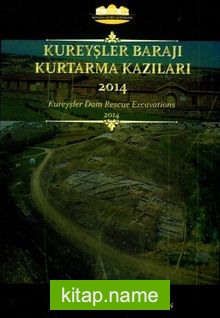 Kureyşler Barajı Kurtarma Kazıları 2014 / Kureyşler Dam Rescue Excavations 2014