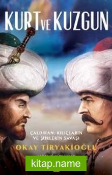 Kurt ve Kuzgun / Çaldıran Kılıçların ve Şiirlerin Savaşı