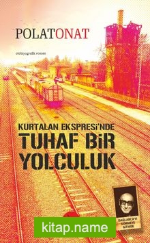 Kurtalan Ekspresi’nde Tuhaf Bir Yolculuk  Dağlarca’yı Görmeye Gitmek