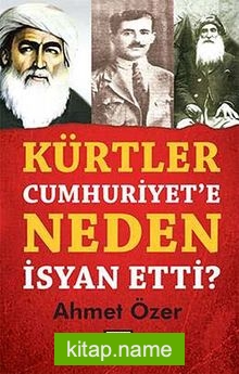 Kürtler Cumhuriyet’e Neden İsyan Etti?