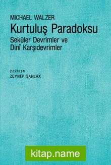 Kurtuluş Paradoksu  Seküler Devrimler ve Dinî Karşıdevrimler